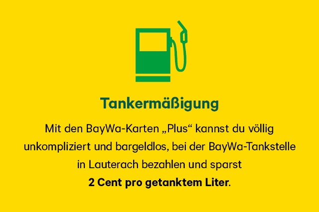 Mit den BayWa-Karten „Plus“ kannst du völlig unkompliziert und bargeldlos, bei der BayWa-Tankstelle in Lauterach bezahlen und sparst  2 Cent pro getanktem Liter.
