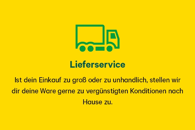 Ist dein Einkauf zu groß oder zu unhandlich, stellen wir  dir deine Ware gerne zu vergünstigten Konditionen nach Hause zu.