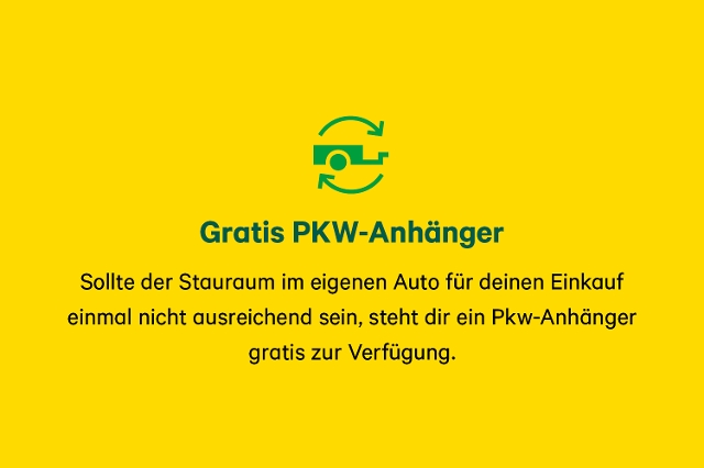Sollte der Stauraum im eigenen Auto zu klein sein, stellen wir dir einen Pkw-Anhänger gratis zur Verfügung.