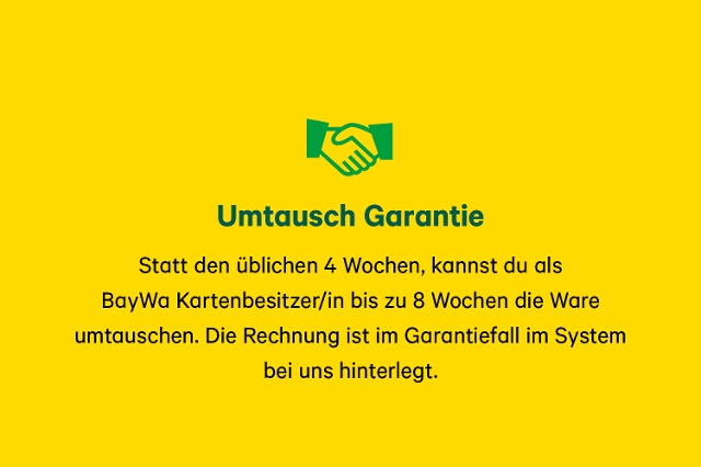 Statt den üblichen 4 Wochen kannst du als BayWa Kartenbesitzer/in bis zu 8 Wochen die Ware tauschen. Die Rechnung ist im Garantiefall im System bei uns hinterlegt.