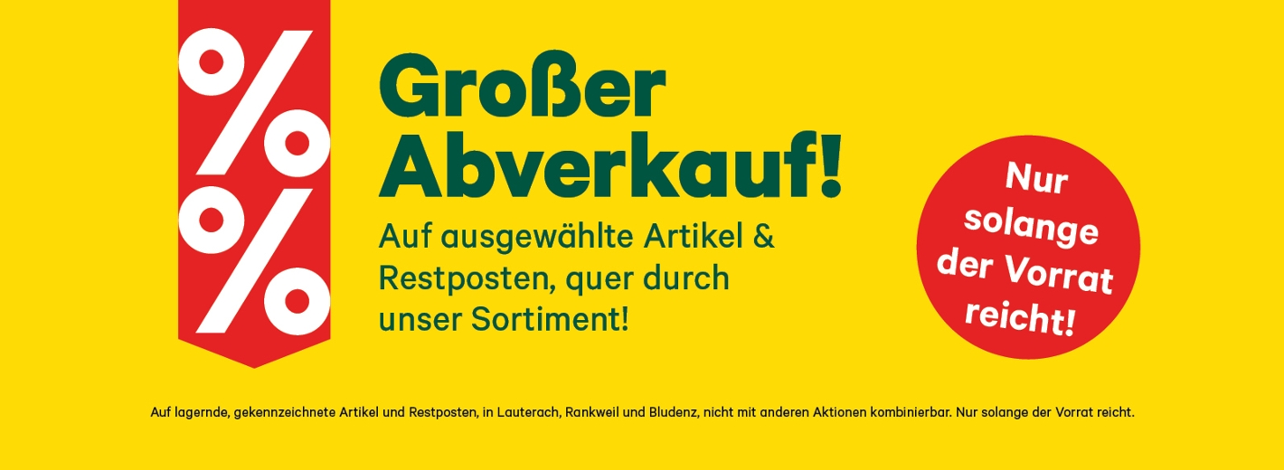 Großer Abverkauf quer durch unser Sortiment
